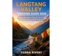 LANGTANG VALLEY TREKKING GUIDE 2026: A Complete Nepal Hiking Guide with Step-by-Step Trail Directions, Beginner-Friendly Routes, Solo Trek Tips & ... Photography (WanderPeak Adventure Guides)
