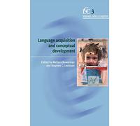 Language Acquisition and Conceptual Development (Language, Culture & Cognition): 3 (Language Culture and Cognition, Series Number 3)