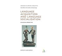 Language Acquisition and Language Socialization: Ecological Perspectives (Advances in Applied Linguistics)