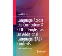 Language Across the Curriculum & CLIL in English as an Additional Language (EAL) Contexts: Theory and Practice