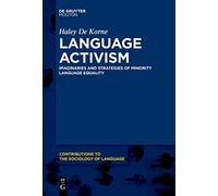 Language Activism: Imaginaries and Strategies of Minority Language Equality: 114 (Contributions to the Sociology of Language [CSL], 114)