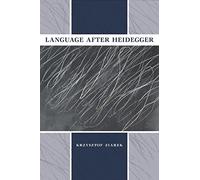 Language after Heidegger (Studies in Continental Thought)