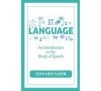 Language: An Introduction to the Study of Speech: Essentials of Linguistic Anthropology