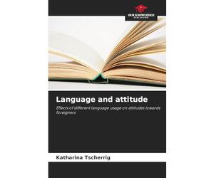 Language and attitude: Effects of different language usage on attitudes towards foreigners