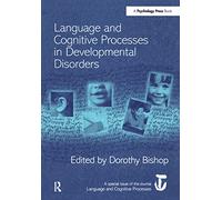 Language and Cognitive Processes in Developmental Disorders: A Special Issue of Language and Cognitive Processes