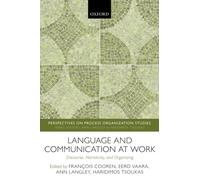 Language and Communication at Work : Discourse, Narrativity, and Organizing