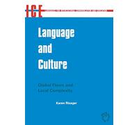 Language and Culture: Global Flows and Local Complexity: 11 (Languages for Intercultural Communication and Education)