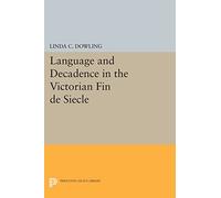Language and Decadence in the Victorian Fin de Siecle: 481 (Princeton Legacy Library)