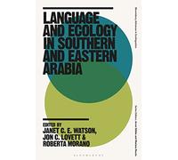 Language and Ecology in Southern and Eastern Arabia (Bloomsbury Advances in Ecolinguistics)