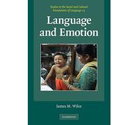 Language and Emotion: An Introduction: 25 (Studies in the Social and Cultural Foundations of Language, Series Number 25)