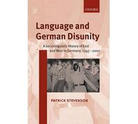 Language and German Disunity: A Sociolinguistic History of East and West in Germ