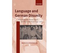 Language and German Disunity: A Sociolinguistic History of East and West in Germany, 1945-2000