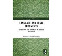 Language and Legal Judgments: Evaluation and Argument in Judicial Discourse (Law, Language and Communication)