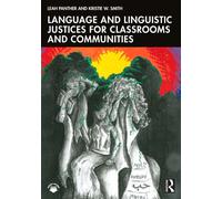 Language and Linguistic Justices for Classrooms and Communities