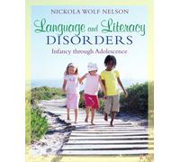 Language and Literacy Disorders : Infancy through Adolescence
