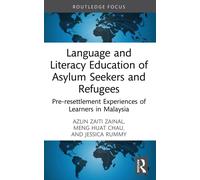 Language and Literacy Education of Asylum Seekers and Refugees : Pre-resettlement Experiences of Learners in Malaysia
