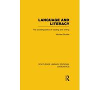 Language and Literacy (RLE Linguistics C: Applied Linguistics) : The Sociolinguistics of Reading and Writing