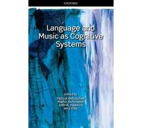 Language and Music as Cognitive Systems by Patrick Rebuschat 9780199553426
