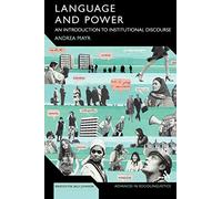 Language and Power: An Introduction to Institutional Discourse (Advances in Sociolinguistics)