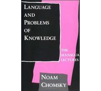 Language and Problems of Knowledge: The Managua Lectures: Volume 16 (Current Studies in Linguistics, 16)