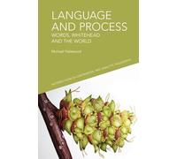 Language and Process: Words, Whitehead and the World (Intersections in Continental and Analytic Philosophy)