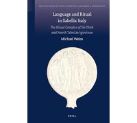 Language and Ritual in Sabellic Italy: The Ritual Complex of the Third and the Fourth Tabulae Iguvinae: 1 (Brill's Studies in Indo-European Languages & Linguistics, 1)