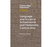 Language and Script in Achaemenid and Hellenistic Central Asia