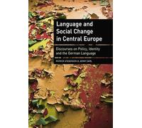 Language and Social Change in Central Europe: Discourses on Policy, Identity and the German Language