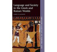 Language and Society in the Greek and Roman Worlds (Key Themes in Ancient History)