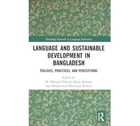Language and Sustainable Development in Bangladesh: Policies, Practices, and Perceptions (Routledge Research in Language Education)