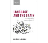 Language and the Brain: A Slim Guide to Neurolinguistics (Oxford Linguistics)
