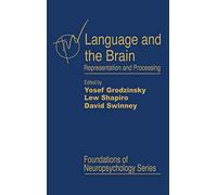 Language and the Brain: Representation and Processing (Foundations of Neuropsychology)