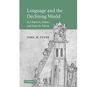 Language and the Declining World in Chaucer, Dante, and Jean de Meun: 63 (Cambridge Studies in Medieval Literature, Series Number 63)