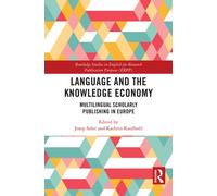 Language and the Knowledge Economy: Multilingual Scholarly Publishing in Europe (Routledge Studies in English for Research Publication Purposes)