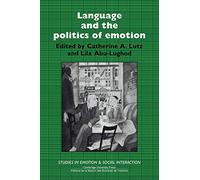 Language and the Politics of Emotion (Studies in Emotion and Social Interaction)