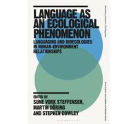 Language as an Ecological Phenomenon : Languaging and Bioecologies in Human-Environment Relationships