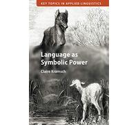 Language as Symbolic Power (Key Topics in Applied Linguistics)