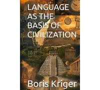 LANGUAGE AS THE BASIS OF CIVILIZATION (Philosophical Questions)
