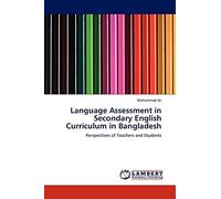 Language Assessment in Secondary English Curriculum in Bangladesh: Perspectives of Teachers and Students