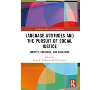 Language Attitudes and the Pursuit of Social Justice : Identity, Prejudice, and Education