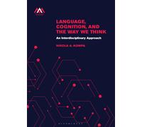 Language, Cognition, and the Way We Think : An Interdisciplinary Approach