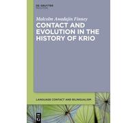 Language Contact and the Development of Krio: The Evolution of Linguistic Properties - Past and Present: 28 (Language Contact and Bilingualism [LCB], 28)