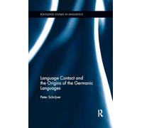 Language Contact and the Origins of the Germanic Languages (Routledge Studies in Linguistics)