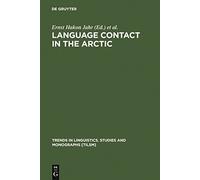 Language Contact in the Arctic: Northern Pidgins and Contact Languages (Trends in Linguistics: Studies & Monographs): 88 (Trends in Linguistics. Studies and Monographs [TiLSM], 88)