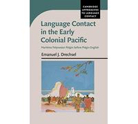 Language Contact in the Early Colonial Pacific: Maritime Polynesian Pidgin before Pidgin English (Cambridge Approaches to Language Contact)