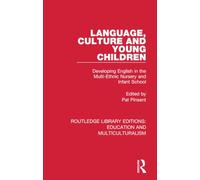 Language, Culture and Young Children: Developing English in the Multi-ethnic Nursery and Infant School (Routledge Library Editions: Education and Multiculturalism)