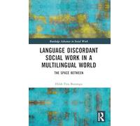 Language Discordant Social Work in a Multilingual World: The Space Between (Routledge Advances in Social Work)