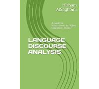 LANGUAGE DISCOURSE ANALYSIS: A Guide for Practitioners in Higher Education (Linguistics Systems in Higher Education)