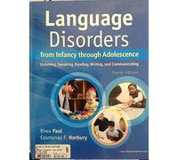 Language Disorders from Infancy through Adolescence: Listening, Speaking, Reading, Writing, and Communicating