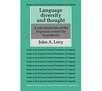 Language Diversity and Thought: A Reformulation of the Linguistic Relativity Hypothesis: 12 (Studies in the Social and Cultural Foundations of Language, Series Number 12)